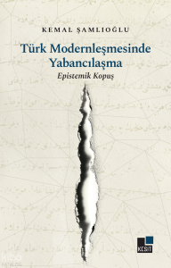 Türk  Modernleşmesinde  Yabancılaşma;Epistemik Kopuş