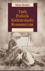 Türk Politik Kültüründe Romantizm