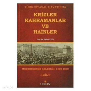 Türk Siyasal Hayatında Krizler Kahramanlar ve Hainler 1. Cilt