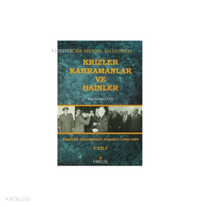 Türk Siyasal Hayatında Krizler Kahramanlar ve Hainler 5. Cilt