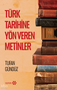 Türk Tarihine Yön Veren Metinler