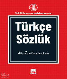 Türkçe Sözlük A'dan Z'ye Güncel Yeni Baskı;Türk Dil Kurumuna Uyumlu Hazırlanmıştır