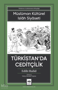 Türkistan’da Ceditçilik;Müslüman Kültürel Islâh Siyaseti