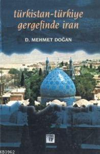 Türkistan-Türkiye Gergefinde İran