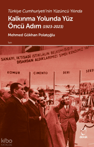Türkiye Cumhuriyeti’nin Yüzüncü Yılında  Kalkınma Yolunda Yüz Öncü Adım (1923-2023)