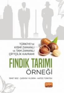 Türkiye’de Kısmi Zamanlı ve Tam Zamanlı Çiftçilik Kavramı: Fındık Tarımı Örneği