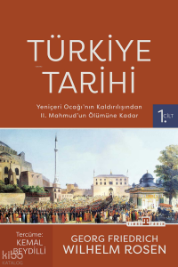 Türkiye Tarihi 1. Cilt ;Yeniçeri Ocağı'nın Kaldırılışından II. Mahmud'un Ölümüne Kadar (1826-1839)