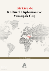 Türkiye'de Kültürel Diplomasi ve Yumuşak Güç