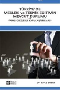 Türkiye'de Mesleki Ve Teknik Eğitimin Mevcut Durumu; Ve Farklı Ülkelerle Karşılaştırılması