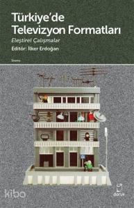 Türkiye'de Televizyon Formatları Eleştirel Çalışmalar