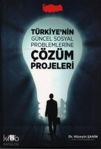 Türkiye'nin Güncel Sosyal Problemlerine Çözüm Projeleri