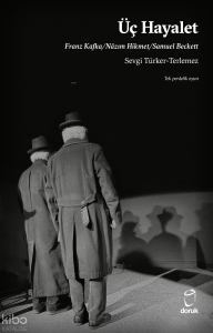 Üç Hayalet;Franz Kafka - Nâzım Hikmet - Samuel Beckett