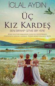 Üç Kız Kardeş; Beni Bırakıp Gitme Bir Yere