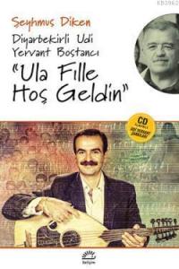 Ula Fille Hoş Geldin; Diyarbekirli Udi Yervant Bostancı