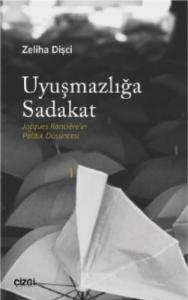 Uyuşmazlığa Sadakat; Jacques Rancière'in Politik Düşüncesi