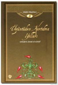 Üzüntüden Kurtulma Yolları; Ahlak Klasikleri 4