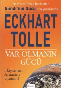 Var Olmanın Gücü; Hayatının Amacını Uyandır!