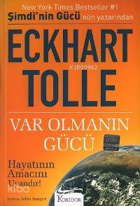 Var Olmanın Gücü; Hayatının Amacını Uyandır!