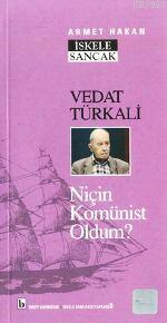 Vedat Türkali; Niçin Komünist Oldum