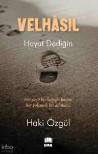 Velhasıl;Hayat Dediğin