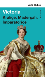 Victoria;Kraliçe, Maderşah, İmparatoriçe
