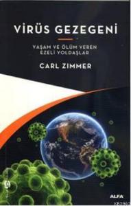 Virüs Gezegeni; Yaşam ve Ölüm Veren Ezeli Yoldaşlar