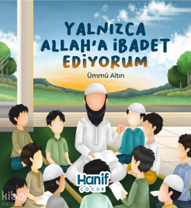 Yalnızca Allah'a İbadet Ediyorum