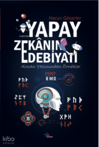 Yapay Zekanın Edebiyatı;Alman Yazınından Örnekler