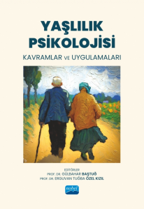 Yaşlılık Psikolojisi- Kavramlar ve Uygulamaları