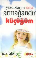 Yazdıklarım Sana Armağandır Küçüğüm