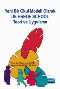 Yeni Bir Okul Modeli Olarak De Brede School Teori ve Uygulama