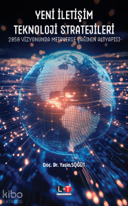 Yeni İletişim Teknoloji Stratejileri;2050 Vizyonunda Metaverse Çağının Altyapısı