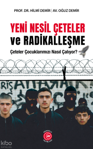 Yeni Nesil Çeteler ve Radikalleşme;Çeteler Çocuklarımızı Nasıl Çalıyor?