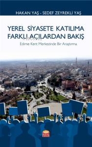 Yerel Siyasete Katılıma Farklı Açılardan Bakış ;Edirne Kent Merkezinde Bir Araştırma