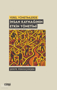 Yerel Yönetimlerde İnsan Kaynağının Etkin Yönetimi