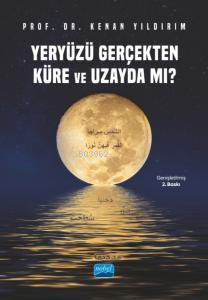 Yeryüzü Gerçekten Küre ve Uzayda mı?