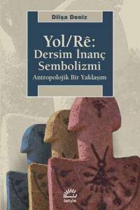 Yol/Rê: Dersim İnanç Sembolizmi; Antropolojik Bir Yaklaşım