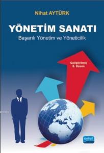 Yönetim Sanatı; Etkili Yönetim ve Yöneticilik Becerileri