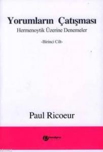 Yorumların Çatışması; Hermenoytik Üzerine Denemeler -Birinci Cilt-