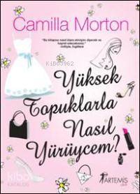 Yüksek Topuklarla Nasıl Yürüycem?