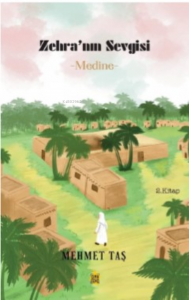 Zehra’nın Sevgisi; Medine