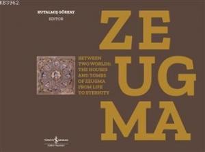 Zeugma; Between Two Worlds: The Houses And Tombs Of Zeugma From Life To Eternity