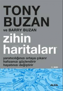 Zihin Haritaları; Yaratıcılığınızı Ortaya Çıkarır Hafızanızı Güçlendirir Hayatınızı Değiştirir
