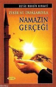Zikir ve Dualarıyla Namazın Gerçeği