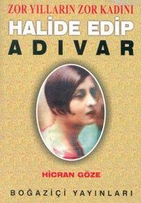 Zor Yılların Zor Kadını Halide Edip Adıvar