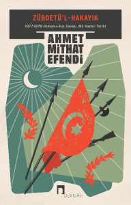 Zübdetü'l-Hakayık;1877-1878 Osmanlı-Rus Savaşı (93 Harbi) Tarihi