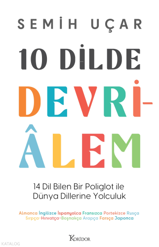 10 Dilde Devriâlem;14 Dil Bilen Bir Poliglot ile Dünya Dillerine Yolcu