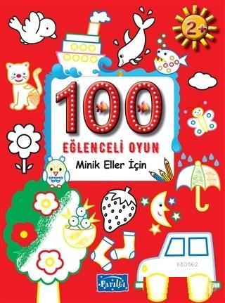 100 Eğlenceli Oyun - Minik Eller İçin