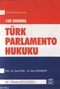 100 Soruda Türk Parlamento Hukuku; Ek: Tbmm İçtüzüğü Şeref İba