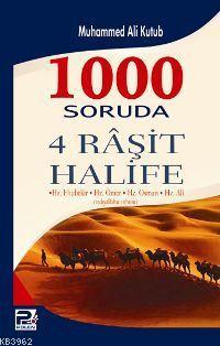 1000 Soruda 4 Raşit Halife; Hz. Ebubekir,Hz. Ömer,Hz. Osman,Hz. Ali (radıyallahu anhum)